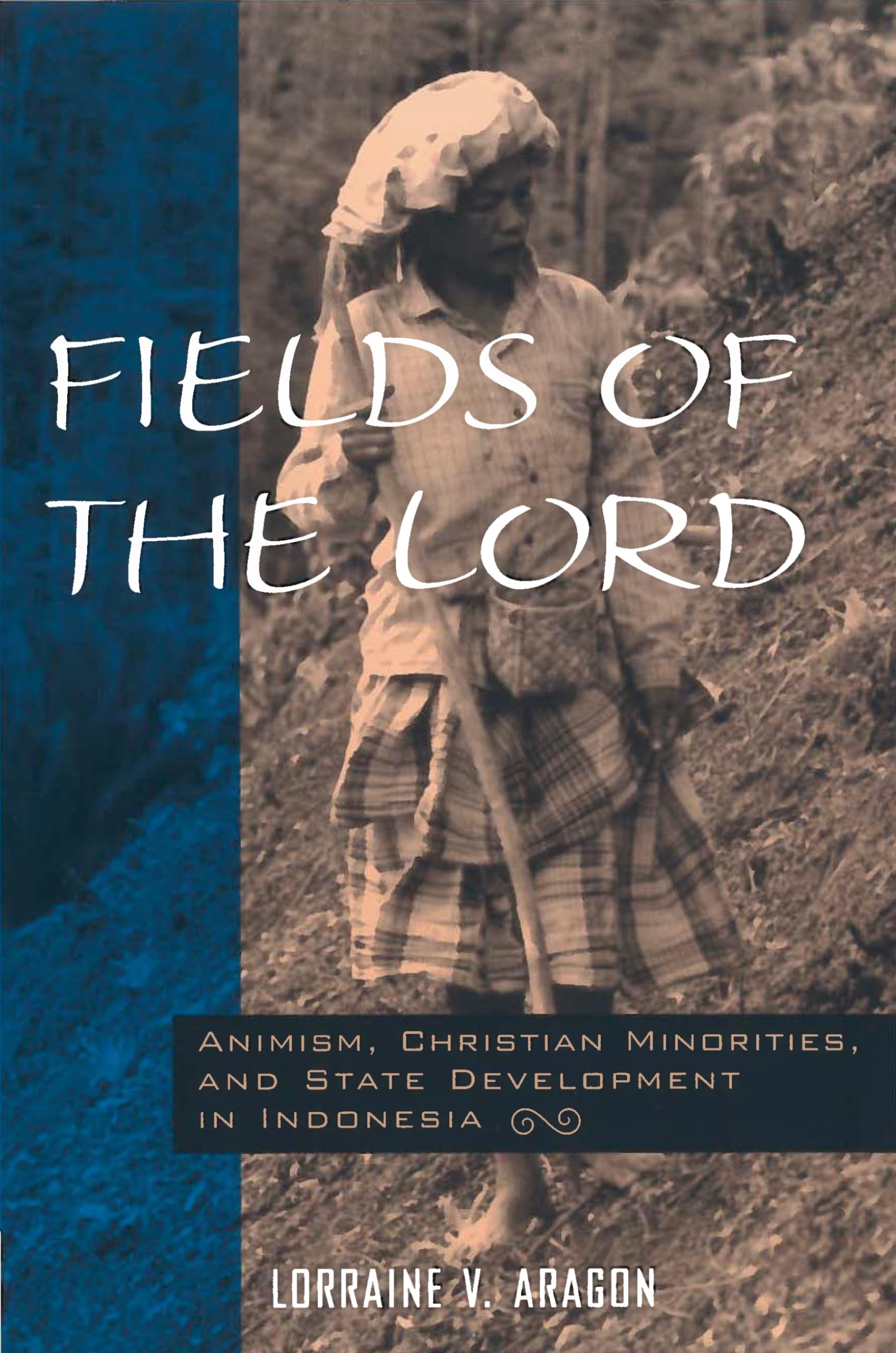 Fields of the Lord: Animism, Christian Minorities, and State Development in Indonesia Religion & Esotericism