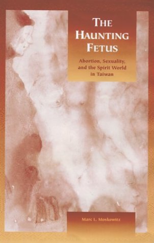 The Haunting Fetus: Abortion, Sexuality, and the Spirit World in Taiwan Books