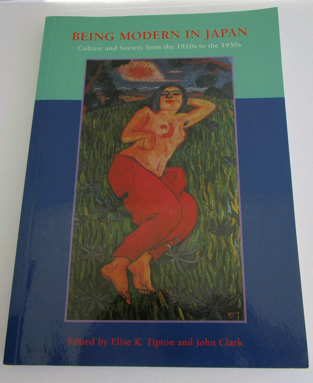 Being Modern in Japan: Culture and Society from the 1910s to the 1930s book