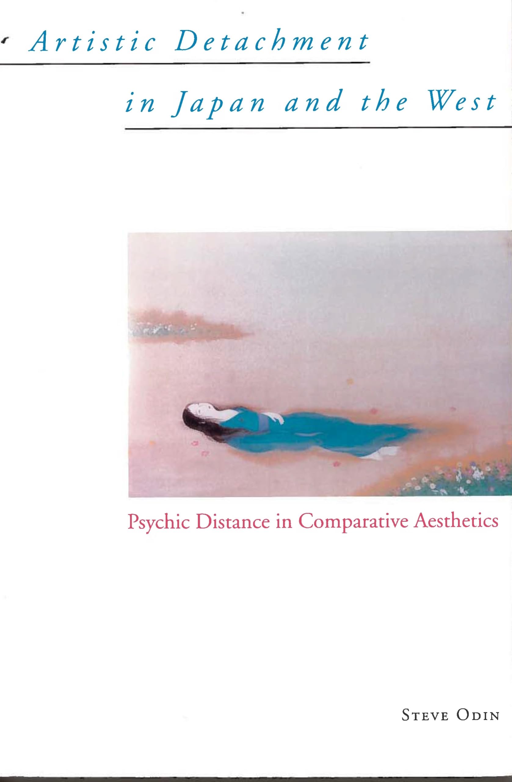Artistic Detachment in Japan and the West: Psychic Distance in Comparative Aesthetics: Artistic Detachment Japan Pa Philosophy