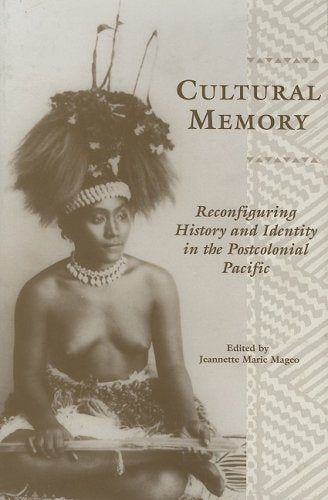 Cultural Memory: Reconfiguring History and Identity in the Postcolonial Pacific General education
