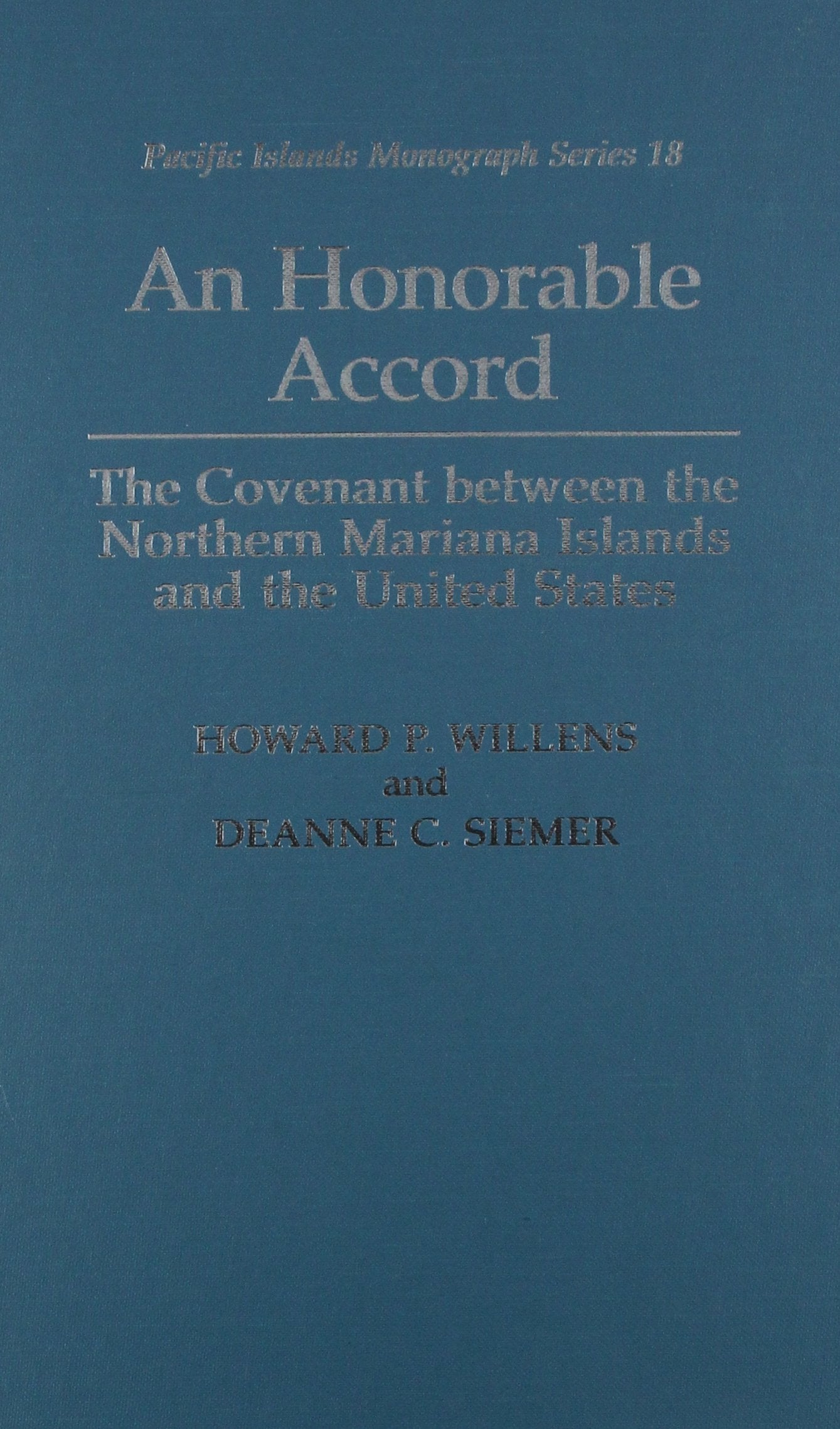 An Honorable Accord: The Covenant Between the Northern Mariana Islands and the United States (Pacific Islands Monograph Series) Social Sciences