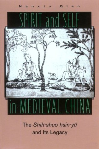 Spirit and Self in Medieval China: The Shih-Shuo Hsin-Yu and Its Legacy Contemporary literature