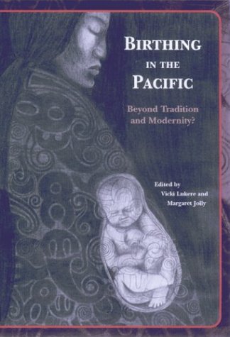 Birthing in the Pacific: Beyond Tradition and Modernity? Medicine