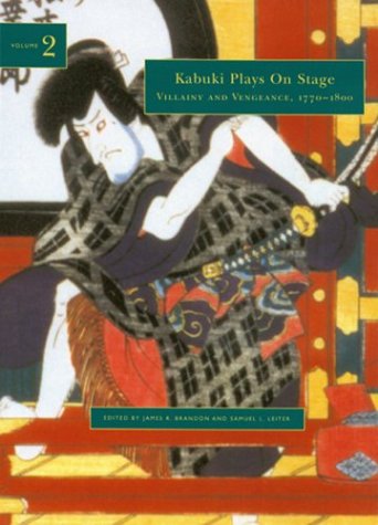 Kabuki Plays On-Stage: Villainy and Vengeance, 1773-1799 Drama