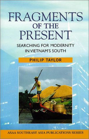 Fragments of the Present: Searching for Modernity in Vietnam's South (SOUTHEAST ASIA PUBLICATIONS SERIES) General education