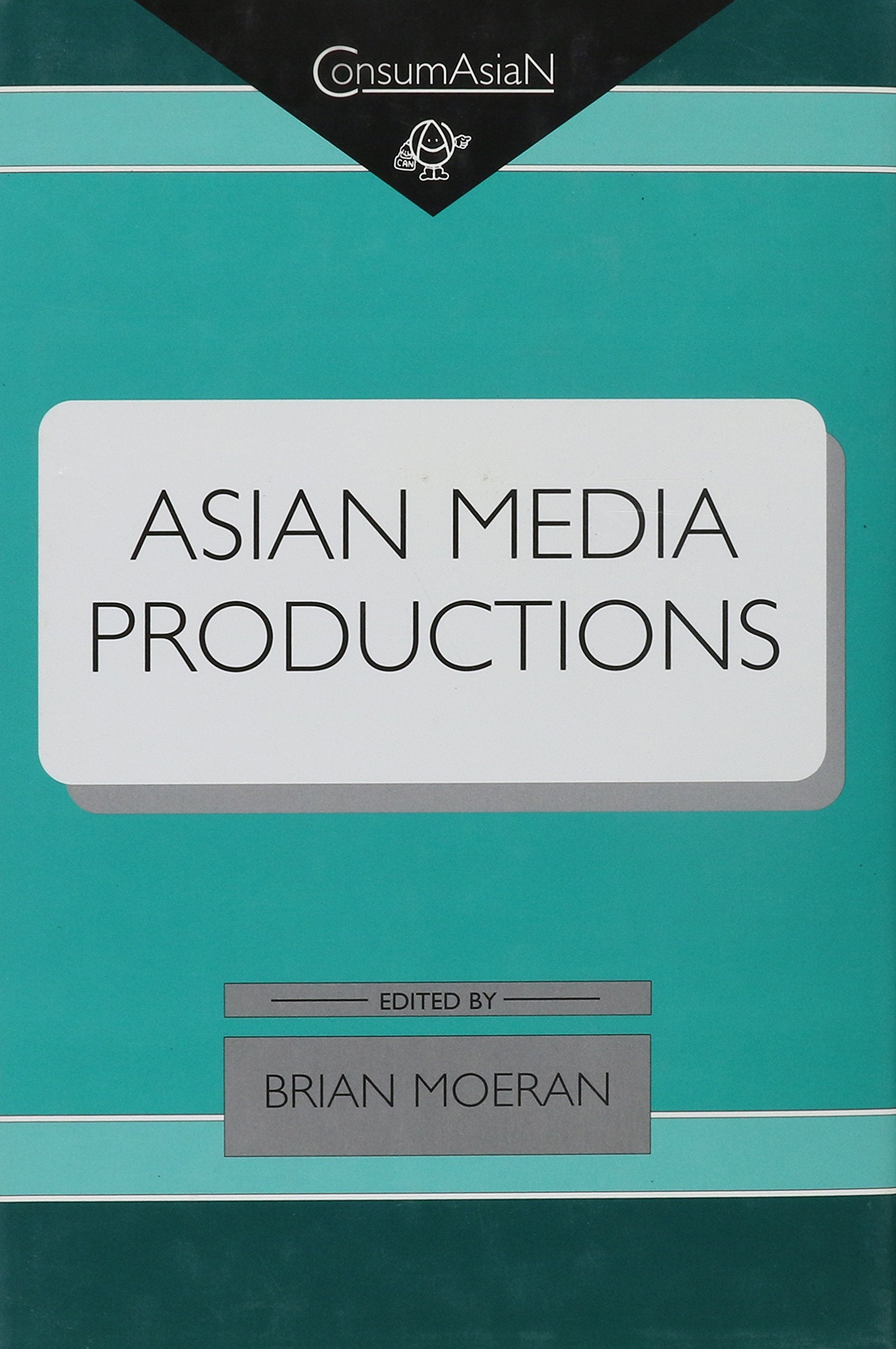 Asian Media Productions (Consumasian Book Series) Media & Communication