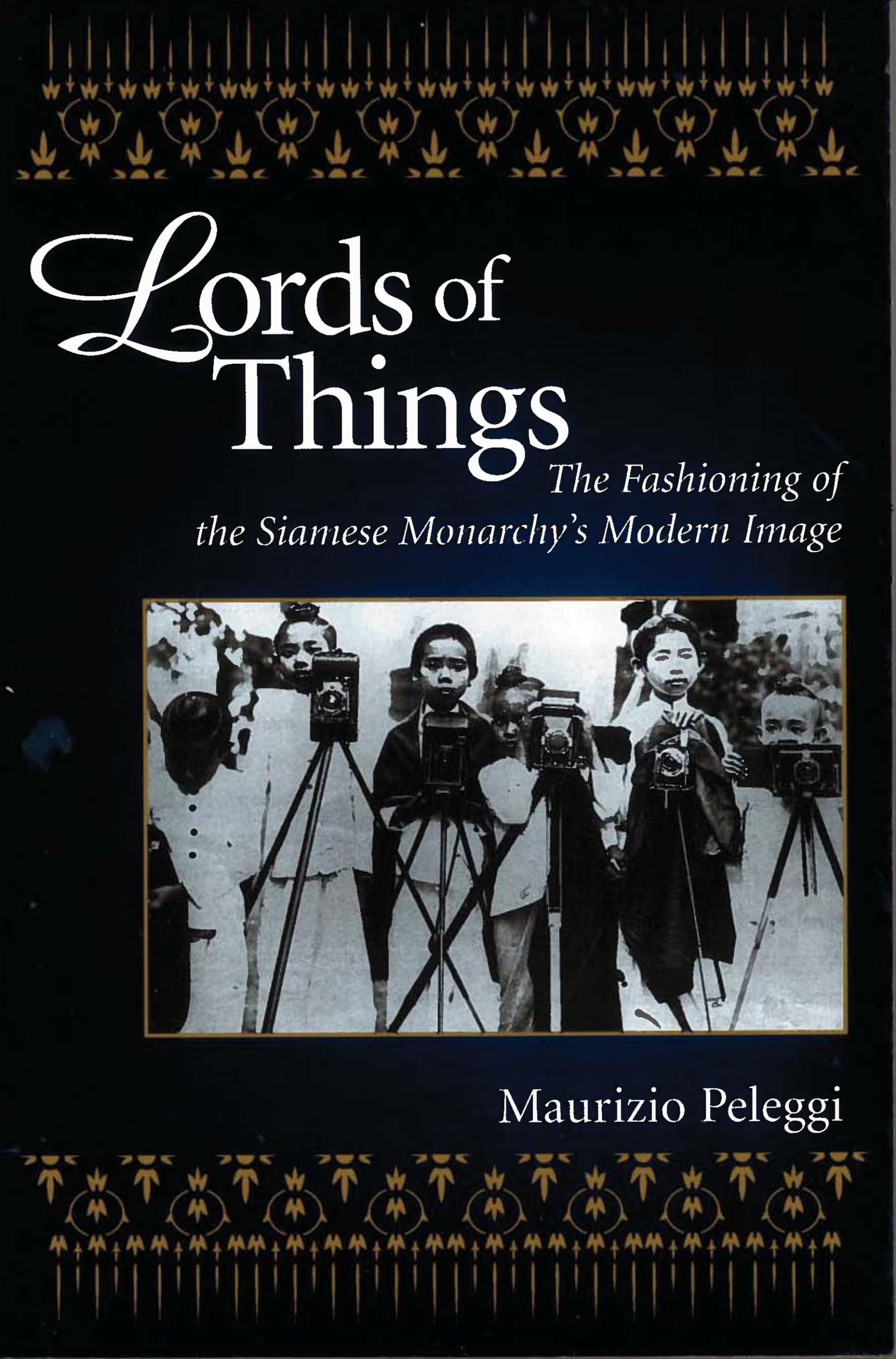 Lords of Things: The Fashioning of the Siamese Monarchy's Modern Image Social Sciences