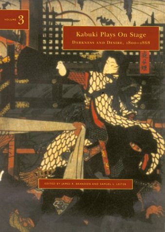 Kabuki Plays on Stage: Darkness and Desire, 1804-1864 (Kabuki Plays on Stage, Volume 3) Drama