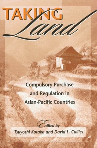 Taking Land: Compulsory Purchase and Regulation in Asian-Pacific Countries Law