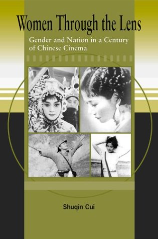 Women Through the Lens: Gender and Nation in a Century of Chinese Cinema Books