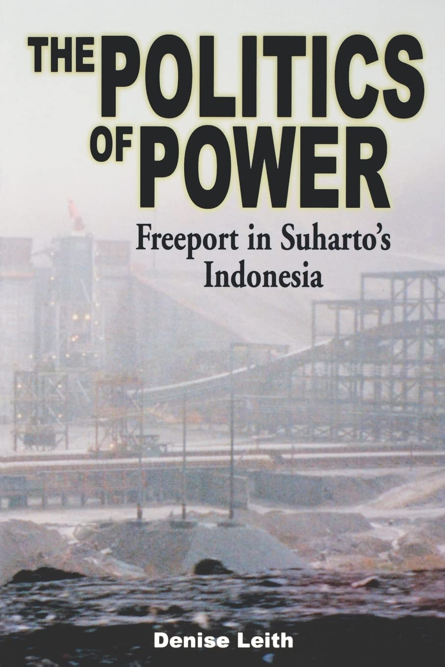 The Politics of Power: Freeport in Suharto's Indonesia Social Sciences