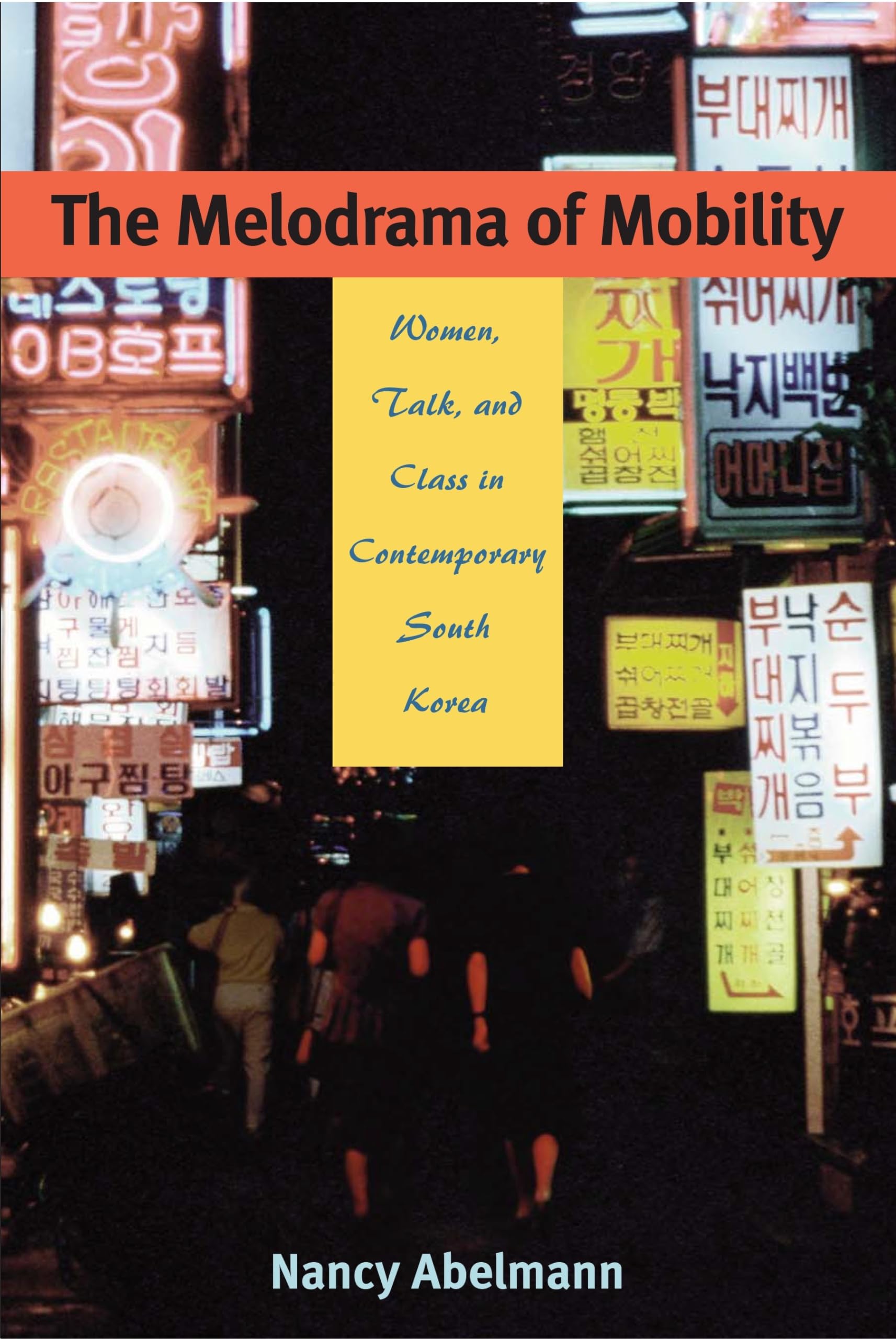 The Melodrama of Mobility: Women, Talk and Class in Contemporary South Korea Books