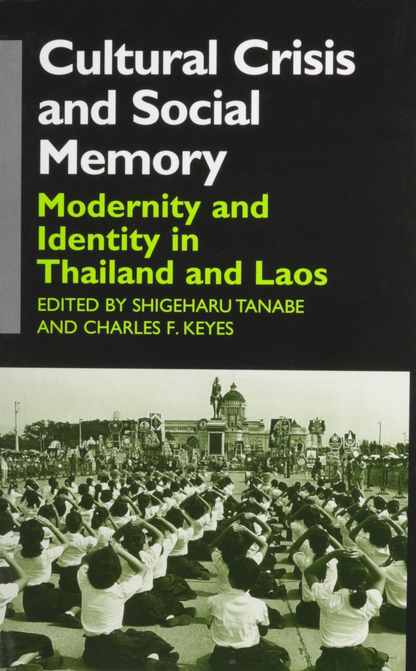Cultural Crisis and Social Memory: Modernity and Identity in Thailand and Laos (Anthropology of Asia) Film, Art & Culture
