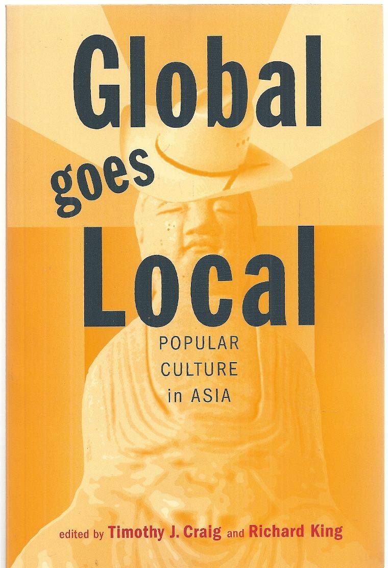 Global Goes Local: Popular Culture in Asia General education