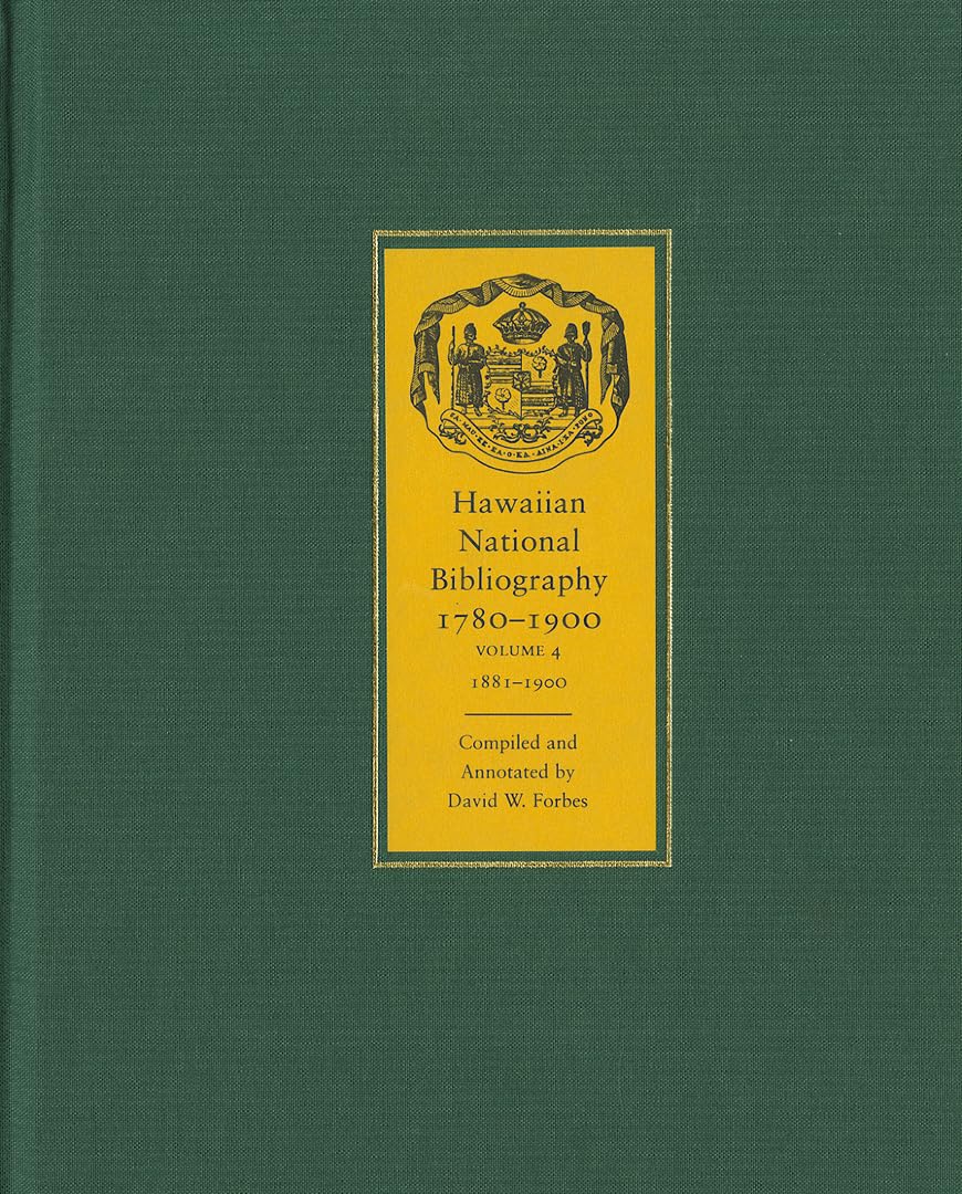 Hawaiian National Bibliography, 1780-1900 v. 4; 1881-1900: Volume 4: 1881-1900 Reference Books