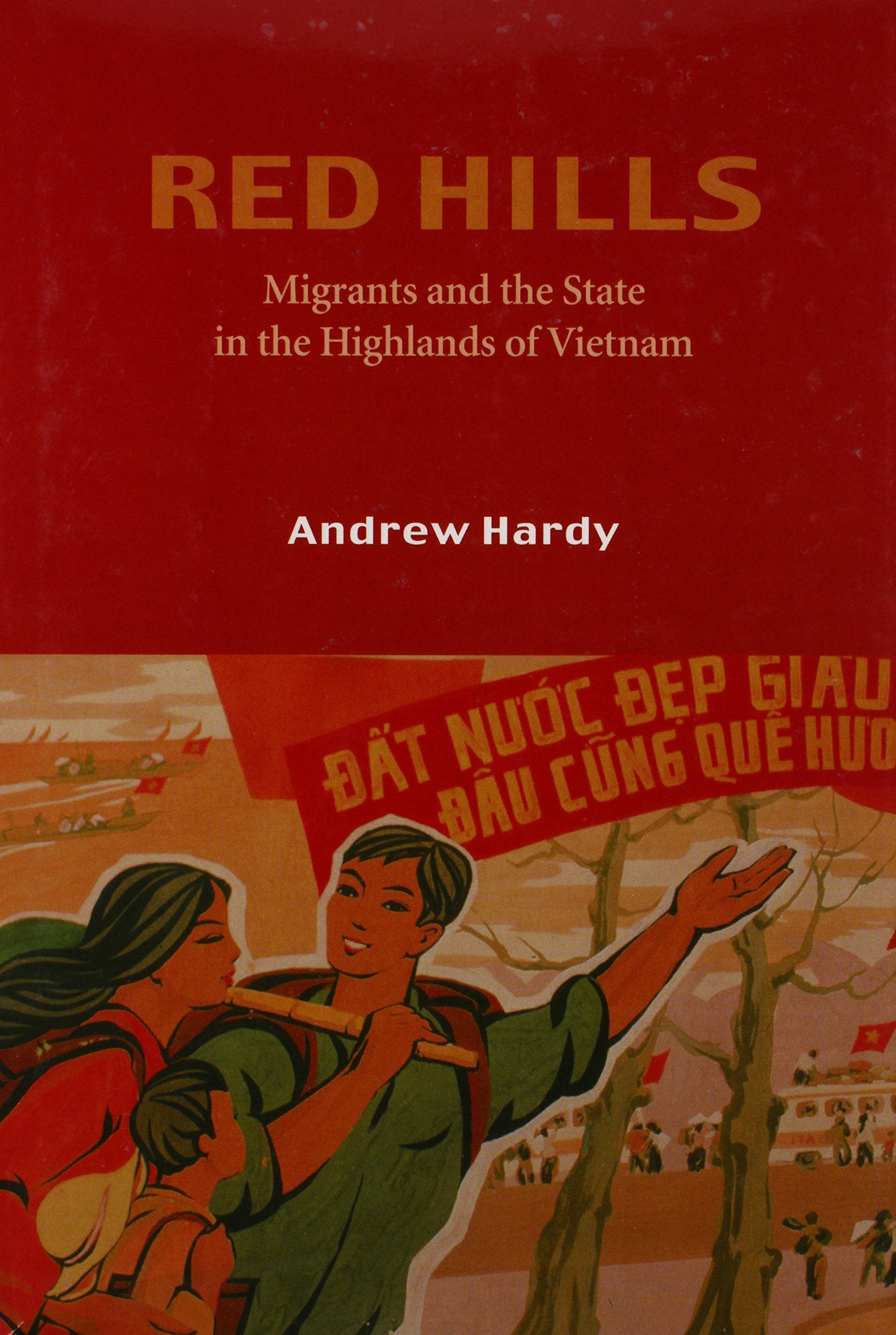 Red Hills: Migrants and the State in the Highlands of Vietnam Books