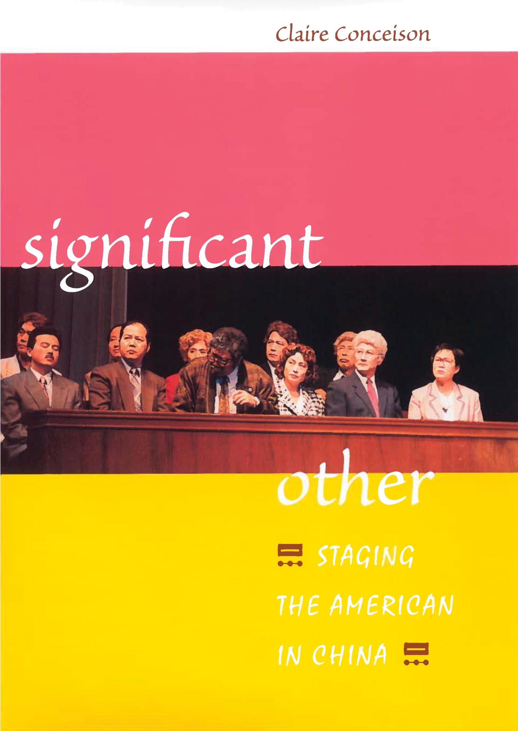 Significant Other: STAGING THE AMERICAN IN CHINA Social Sciences