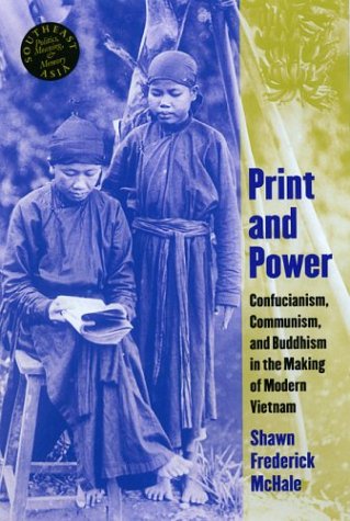 Print and Power: Confuscianism, Communism, and Buddhism in the Making of Modern Vietnam book