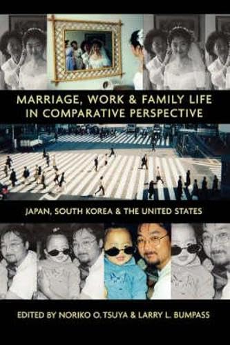 Marriage, Work, and Family Life in Comparative Perspective: Japan, South Korea, and the United States Partnership & Love