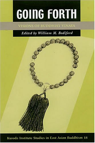 Going Forth: Visions of Buddhist Vinaya (STUDIES IN EAST ASIAN BUDDHISM 18) Religion & Esotericism