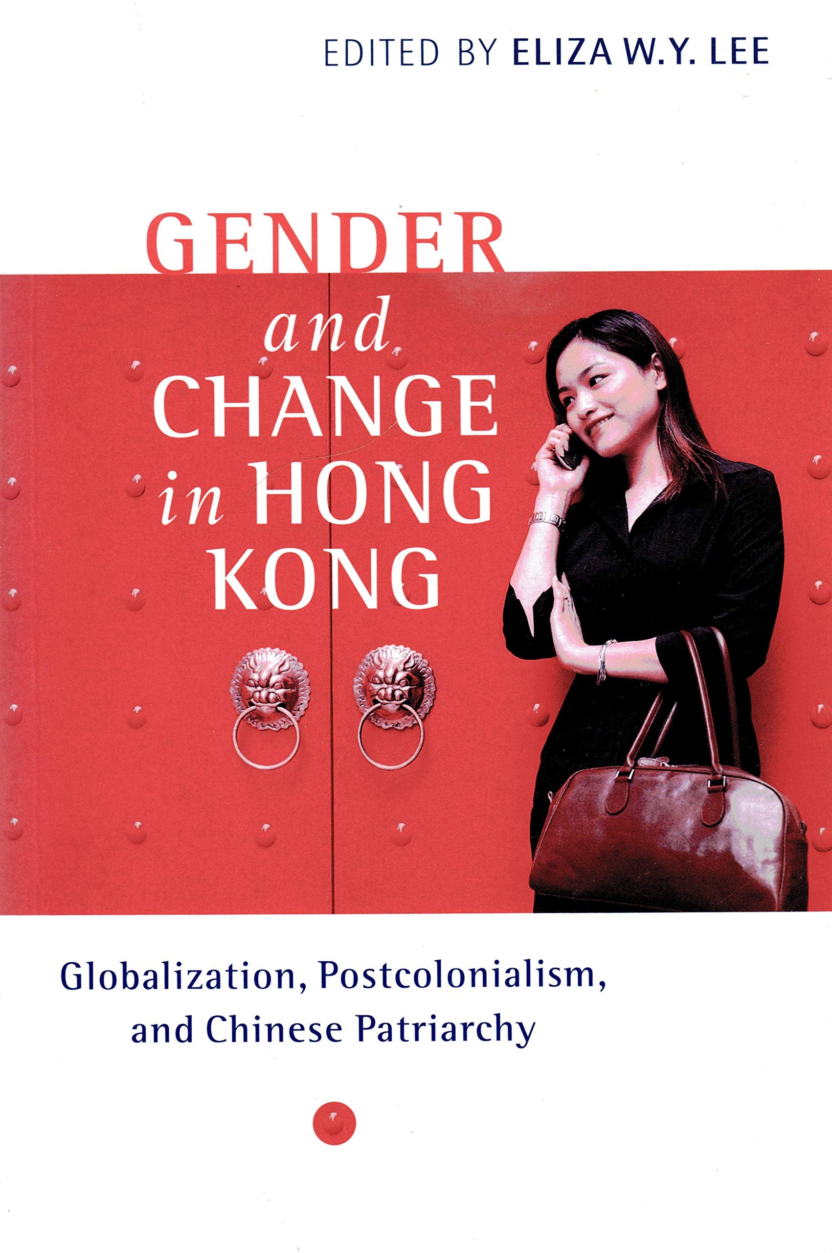 Gender and Change in Hong Kong: Globalization, Postcolonialism, and Chinese Patriarchy Books