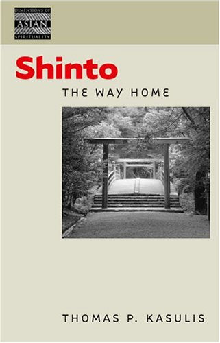 Shinto: The Way Home (Dimensions of Asian Spirituality) Religion & Esotericism