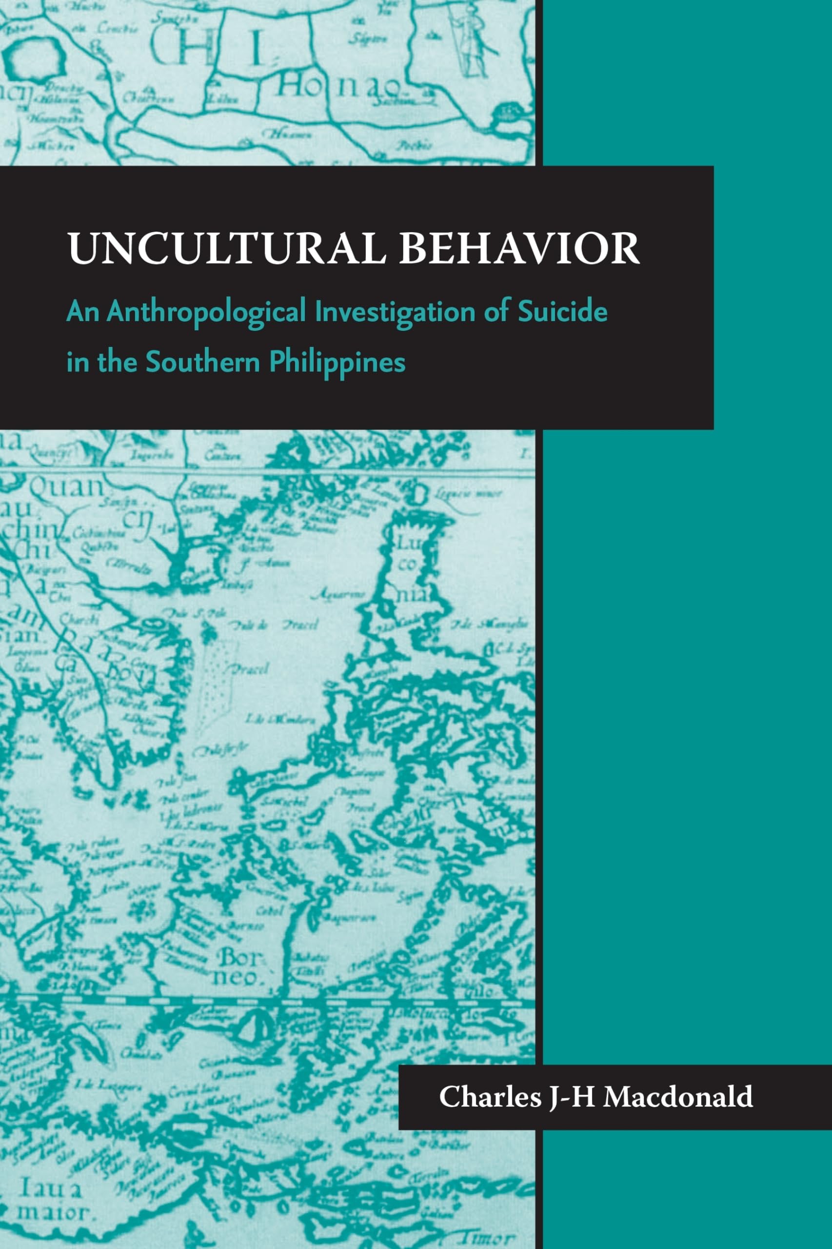 Uncultural Behavior: An Anthropological Investigation of Suicide in the Southern Philippines book
