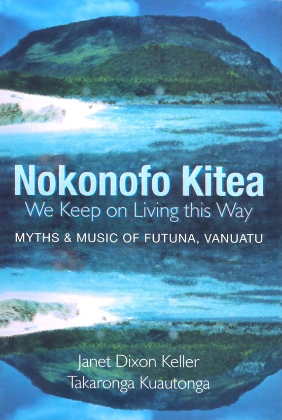 Nokonofo Kitea (We Keep on Living This Way): Myths and Music of Futuna, Vanuatu General education