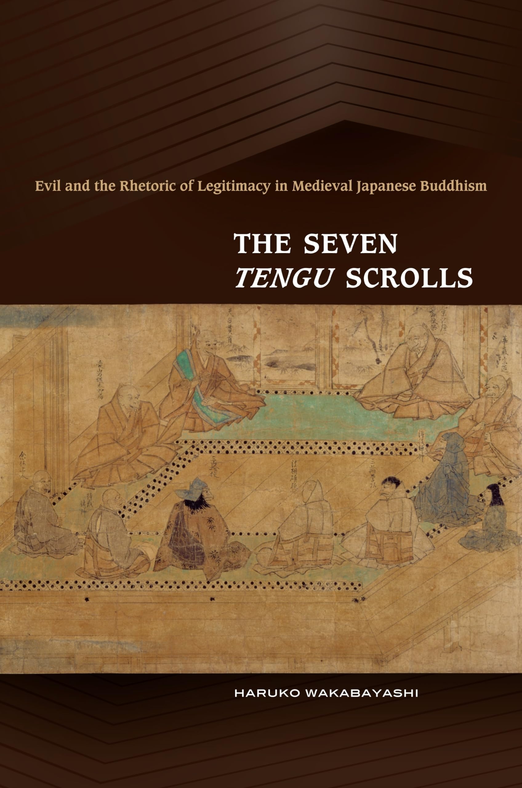 The Seven Tengu Scrolls: Evil and the Rhetoric of Legitimacy in Medieval Japanese Buddhism Film, Art & Culture