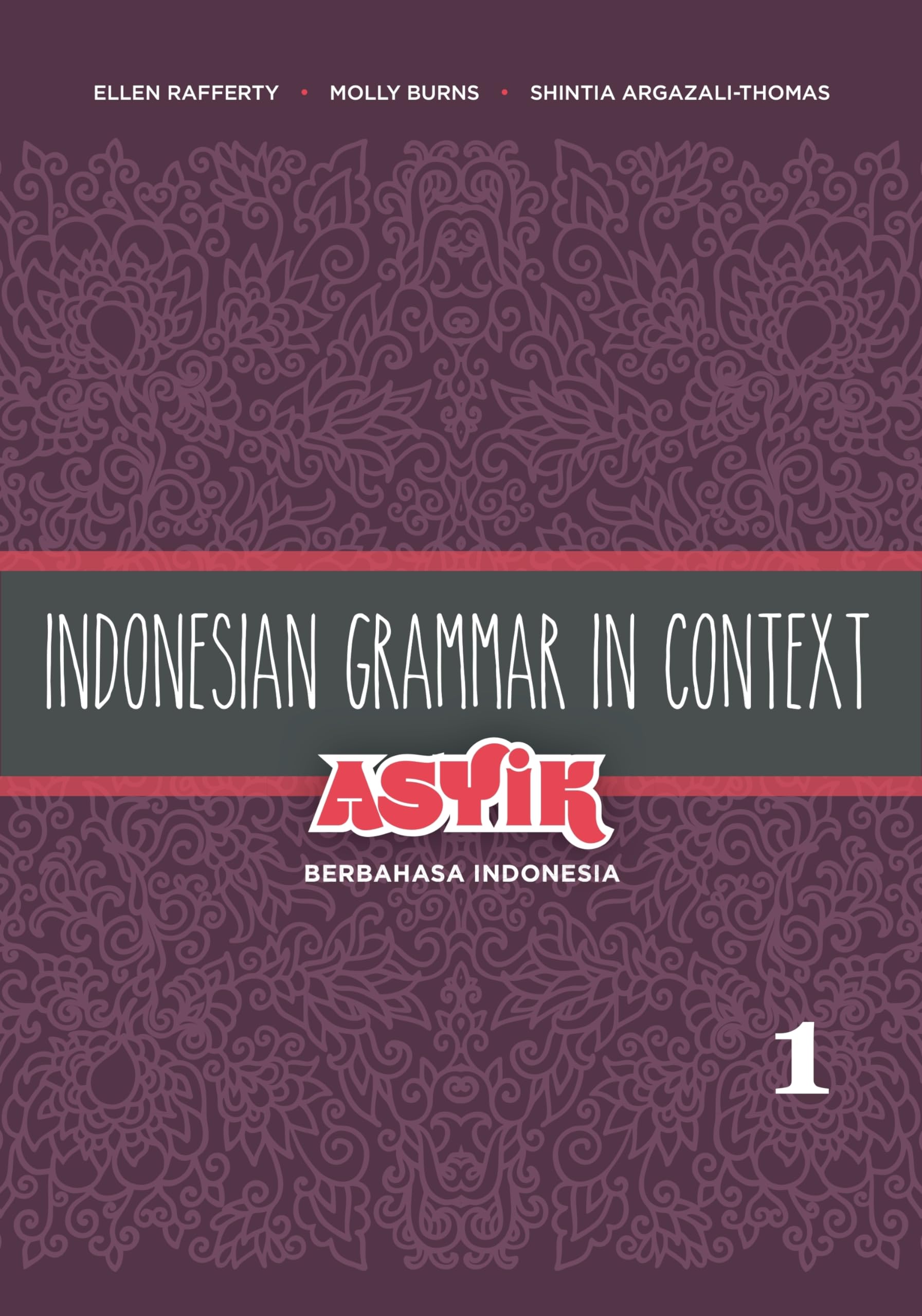 Indonesian Grammar in Context: Asyik Berbahasa Indonesia, Volume 1 Foreign Languages ​​& Dictionaries