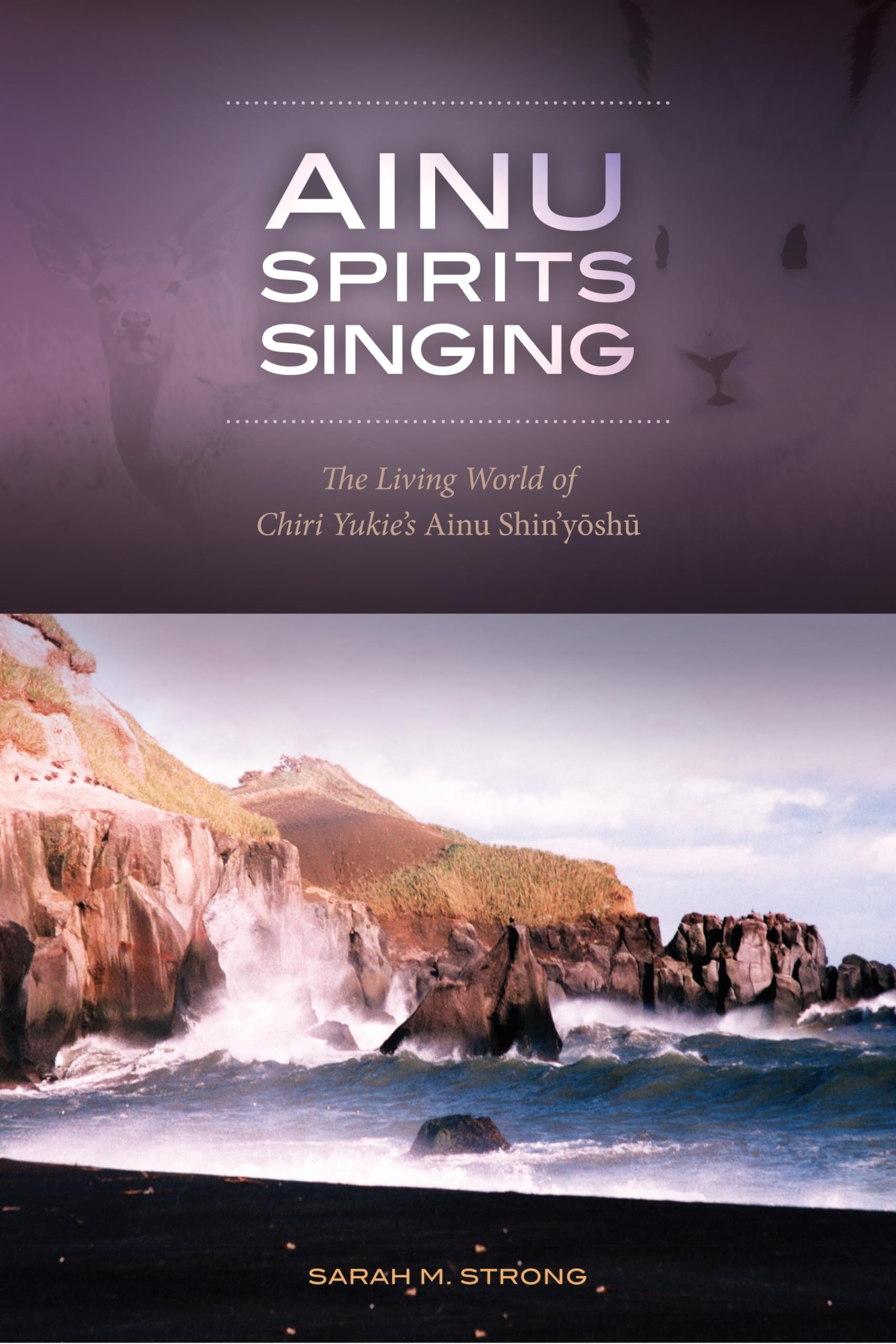 Ainu Spirits Singing: The Living World of Chiri Yukie's Ainu Shin'yoshu Social Sciences