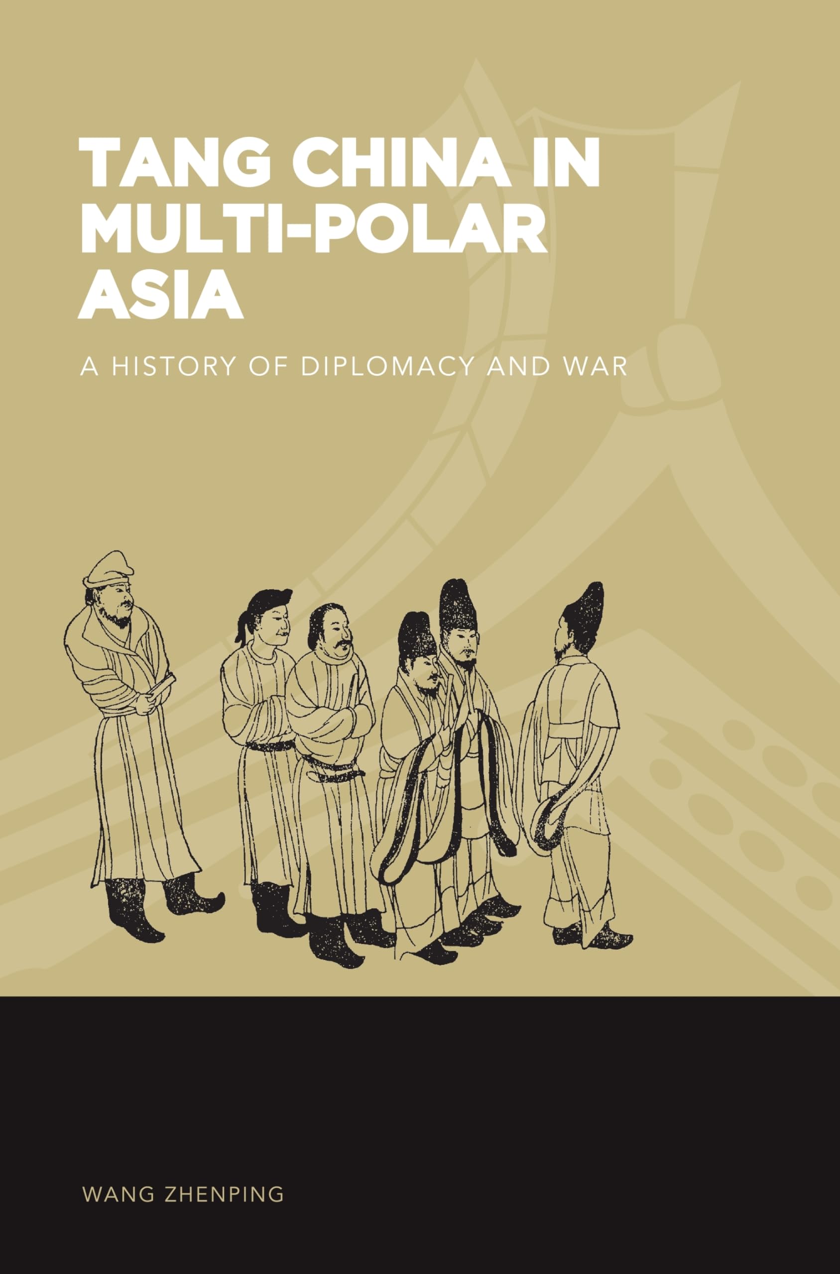 Tang China in Multi-Polar Asia: A History of Diplomacy and War (World of East Asia) Politics & History