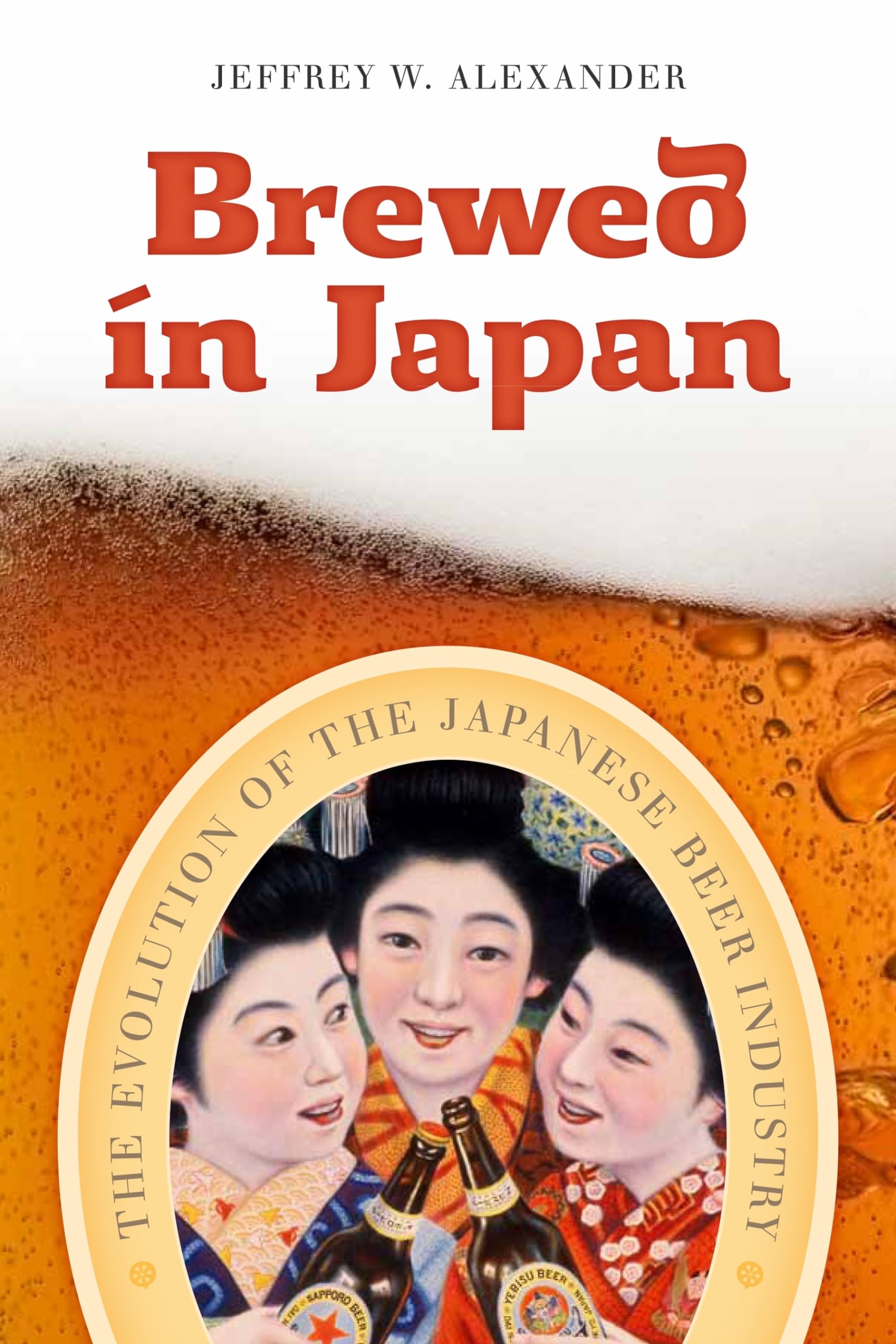 Brewed in Japan: The Evolution of the Japanese Beer Industry Business, Finance & Career