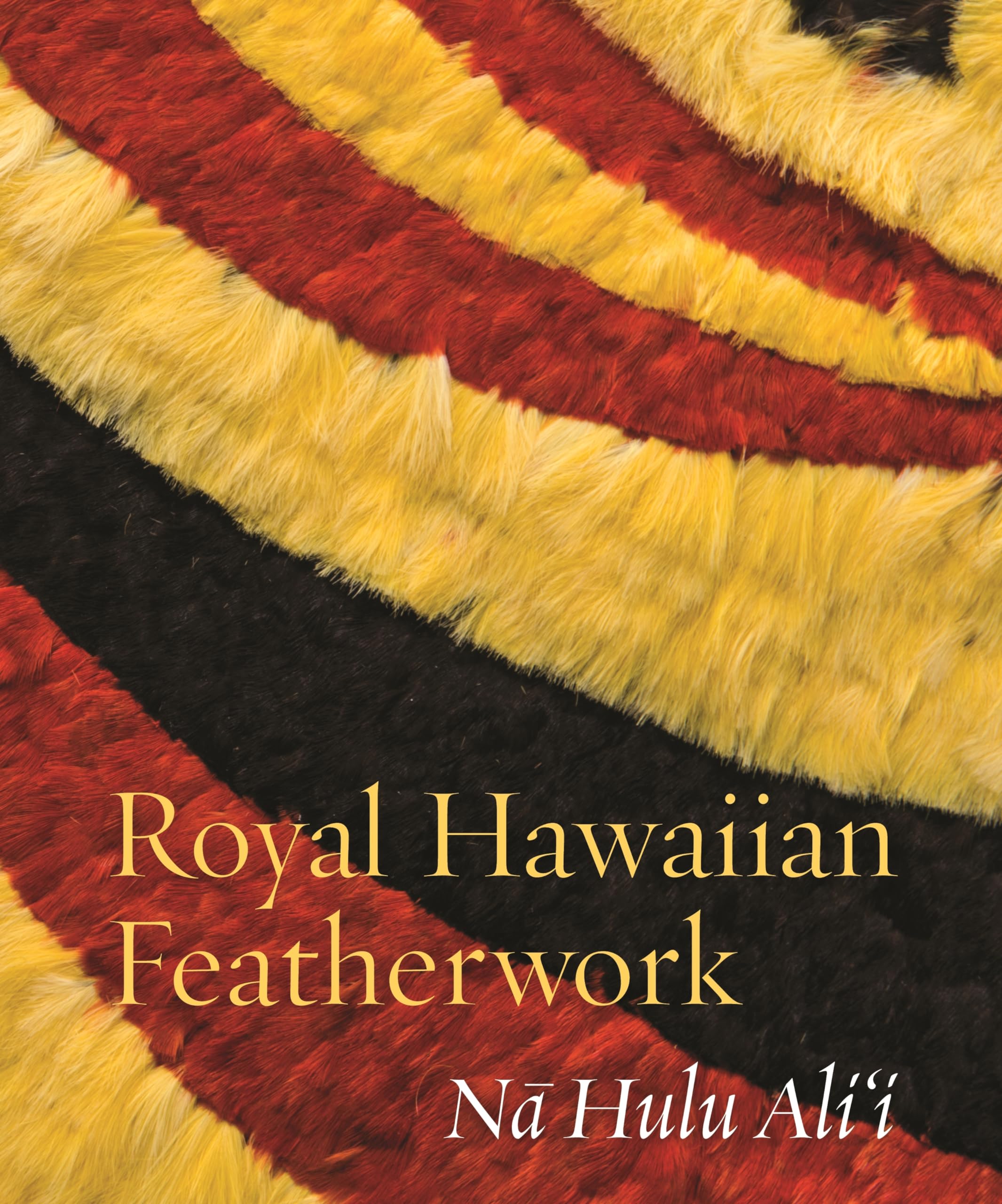 Royal Hawaiian Featherwork: Nā Hulu Ali'i Social Sciences