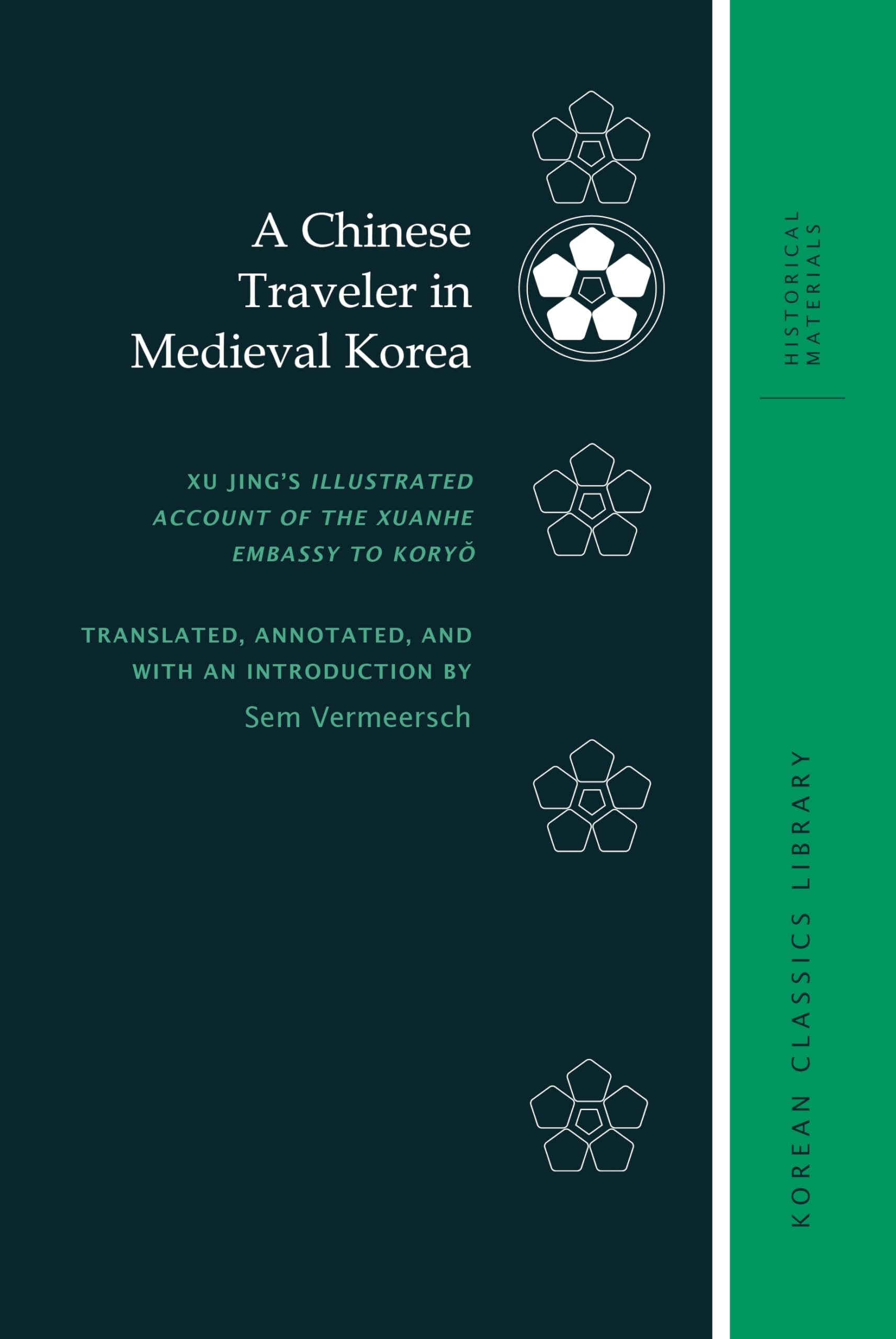 A Chinese Traveler in Medieval Korea: Xu Jing's Illustrated Account of the Xuanhe Embassy to Koryo: Xu Jing's Illustrated Account of the Xuanhe ... Classics Library: Historical Materials) Politics & History