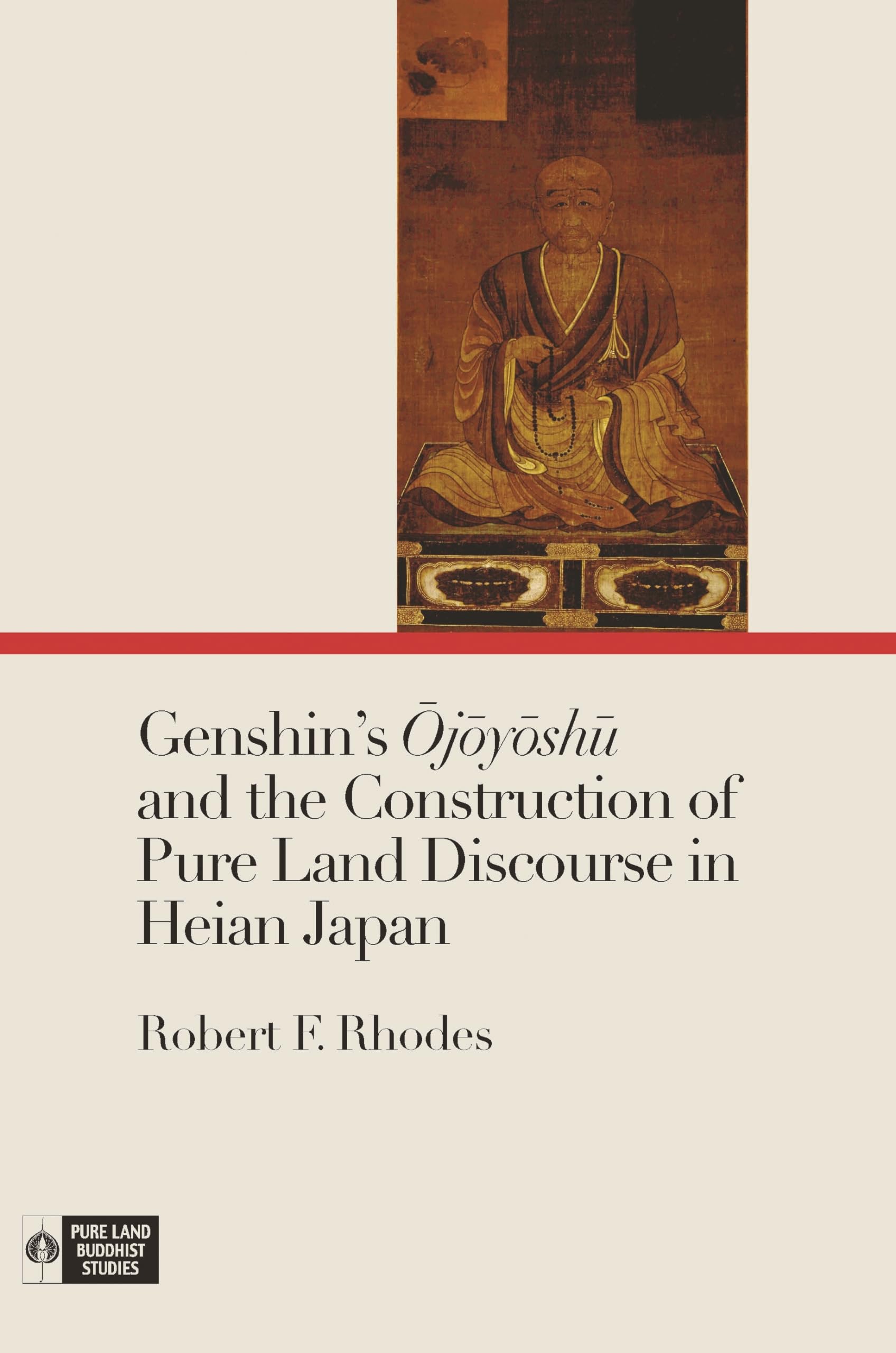 Genshin’s Ōjōyōshū and the Construction of Pure Land Discourse in Heian Japan (Pure Land Buddhist Studies) Philosophy