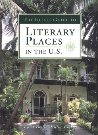 The Ideals Guide to Literary Places in the U.S Travel Guides