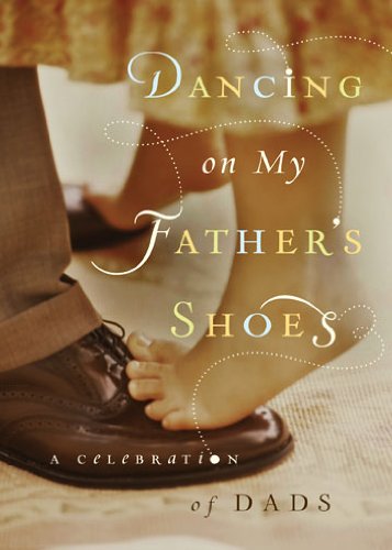 Dancing on My Father's Shoes: Heartwarming Stories to Celebrate Dad Learning & Reference