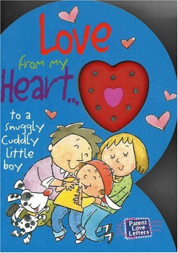 Love from My Heart to a Snuggly Cuddly Little Boy Parents & Children