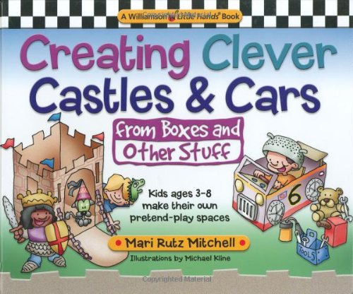 Creating Clever Clever Castles & Cars: From Boxes and Other Stuff (Little Hands Books) Non-fiction