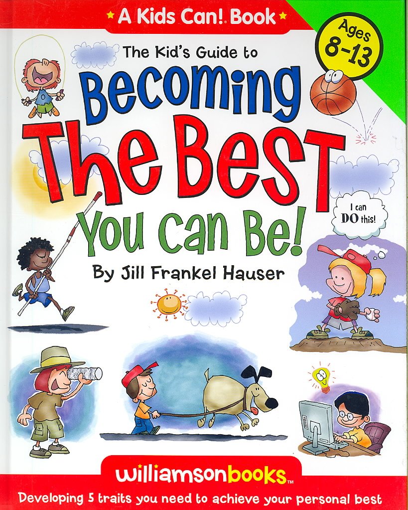 Kid's Guide to Becoming the Best You Can Be!: Developing 5 Traits You Need to Achieve Your Personal Best Lifestyle