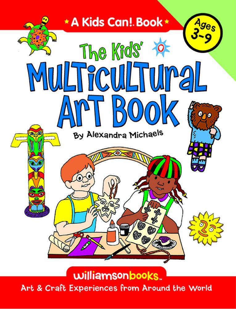 The Kids' Multicultural Art Book: Art & Craft Experiences from Around the World (Kids Can!) Non-fiction