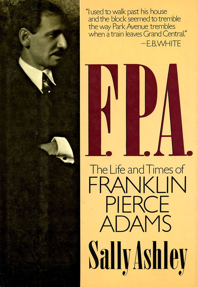 F.P.A.: The Life and Times of Franklin Pierce Adams Reference Books