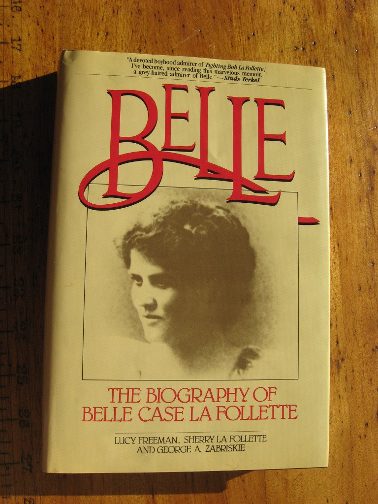 Belle: The Biography of Belle Case LA Follette Inspiring women