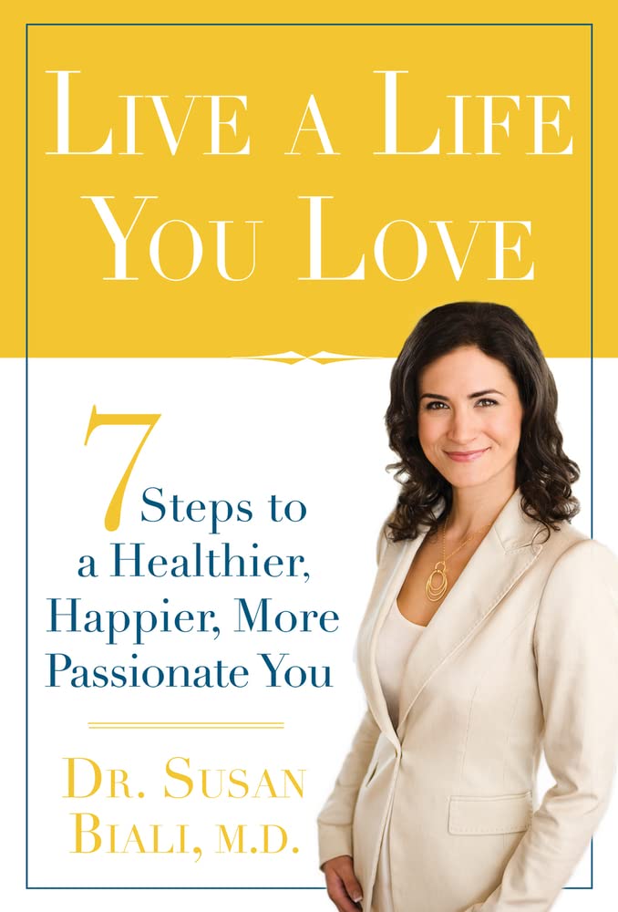 Live a Life You Love: 7 Steps to a Healthier, Happier, More Passionate You book