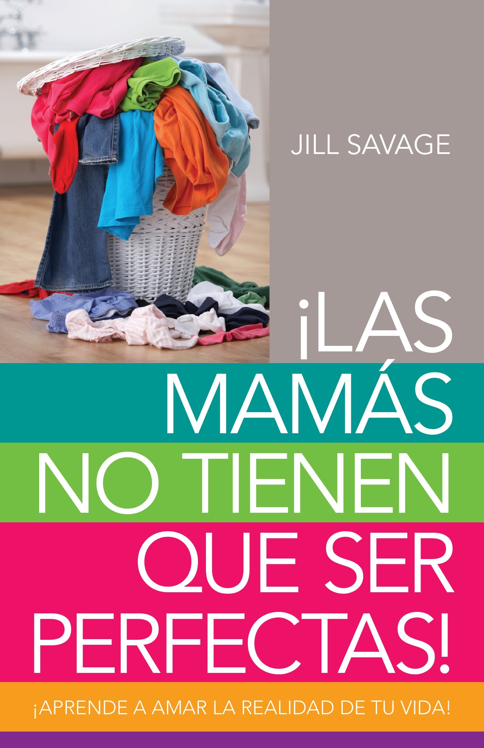 Las mamás no tienen que ser perfectas / No More Perfect Moms: Aprende a amar la realidad de tu vida book
