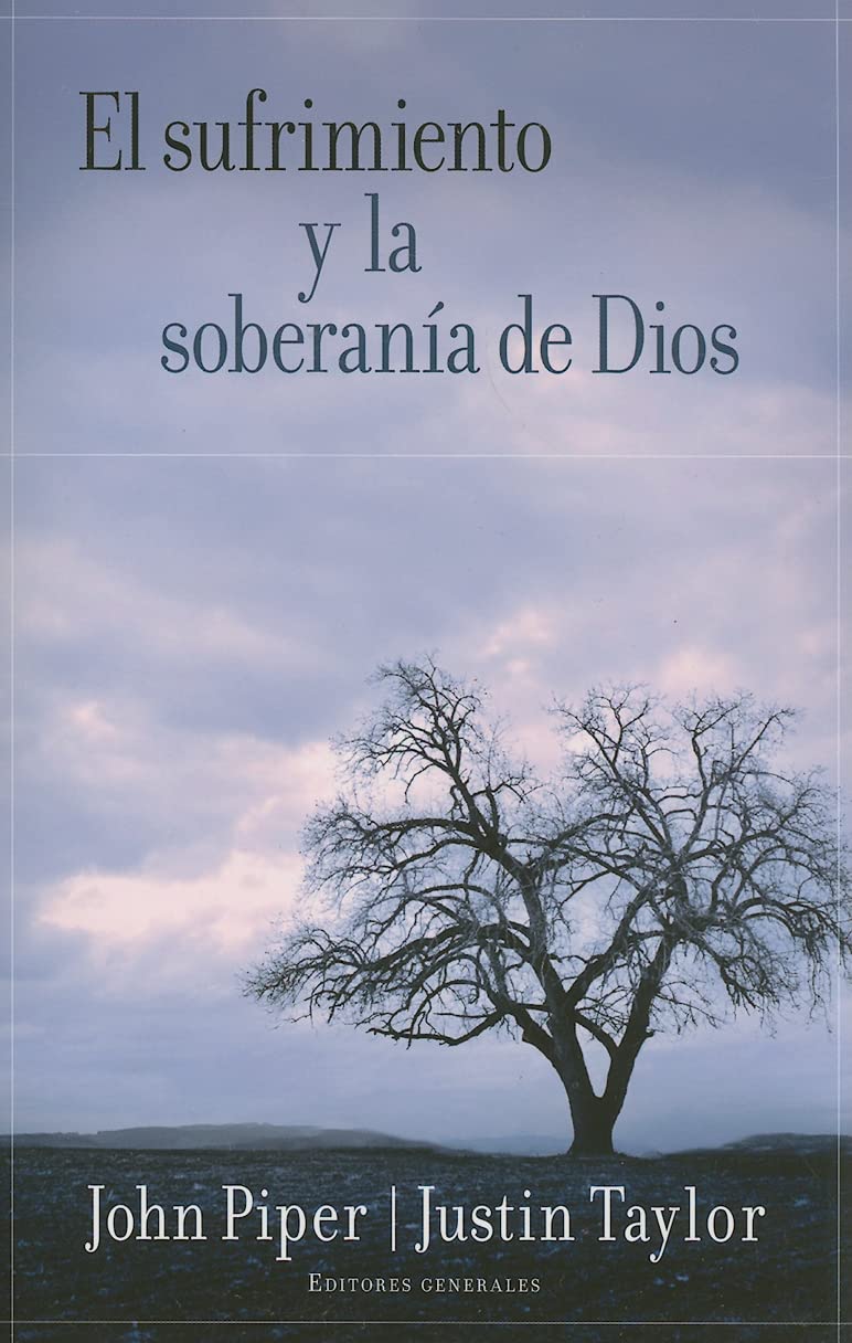 El Sufrimiento Y La Soberanía de Dios = Suffering and the Soverignty of God Social Sciences