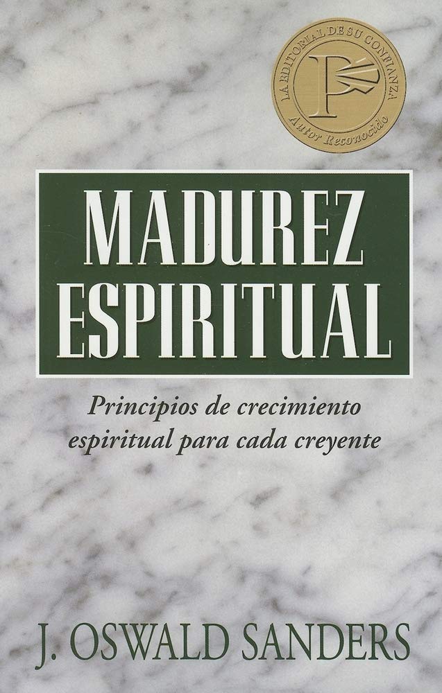 Madurez Espiritual: Principios De Crecimiento Espiritual Para Cada Creyente Social Sciences