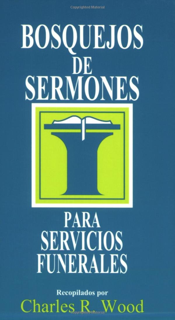 Bosque Jos De Sermones: Funerales: Funeral (Bosquejos De Sermones Wood) Religion & Esotericism